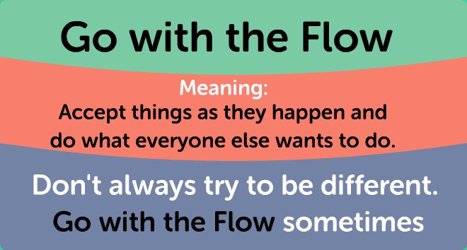 آموزش اصطلاحات انگلیسی، Go with the flow